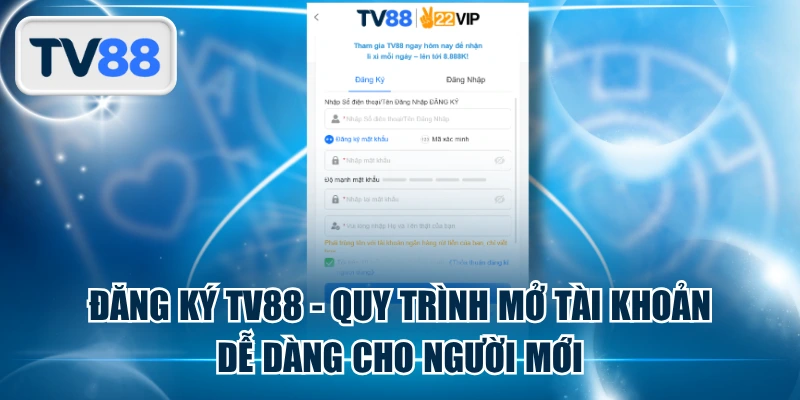 Đăng Ký TV88 - Quy Trình Mở Tài Khoản Dễ Dàng Cho Người Mới