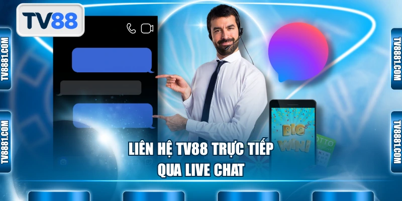 Liên hệ TV88 trực tiếp qua live chat