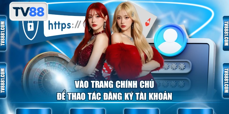 Vào trang chính chủ để thao tác đăng ký tài khoản